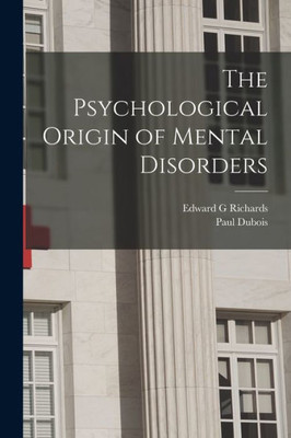 The Psychological Origin Of Mental Disorders