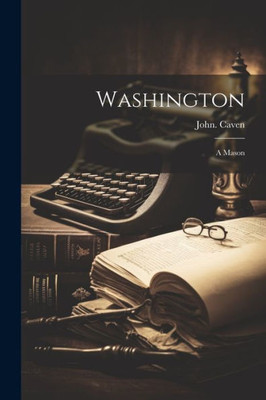 Washington; A Mason