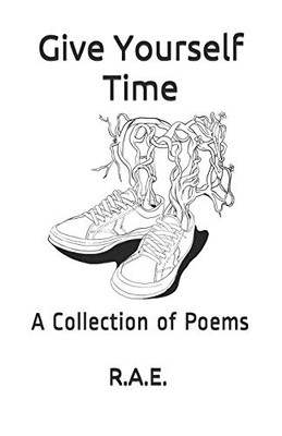 Give Yourself Time: A Collection of Poems