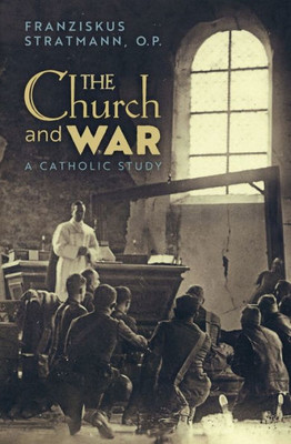 The Church And War: A Catholic Study