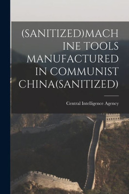 (Sanitized)Machine Tools Manufactured In Communist China(Sanitized)