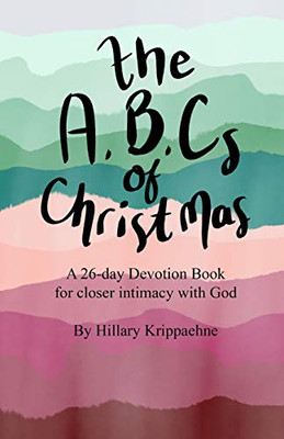 The ABCs of Christmas: A 26-day Devotion Book for Closer Intimacy with God