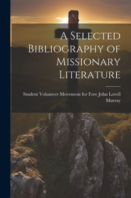 A Selected Bibliography Of Missionary Literature