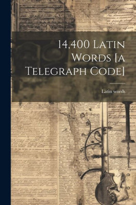 14,400 Latin Words [A Telegraph Code]