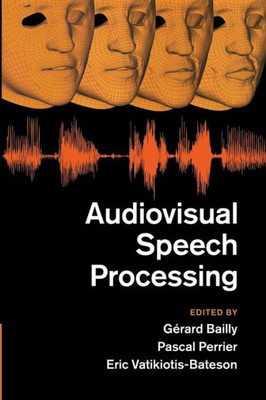 Audiovisual Speech Processing