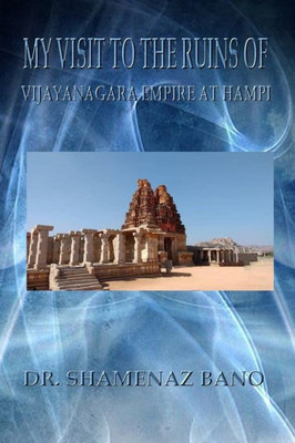 My Visit To The Ruins Of Vijayanagara Empire At Hampi