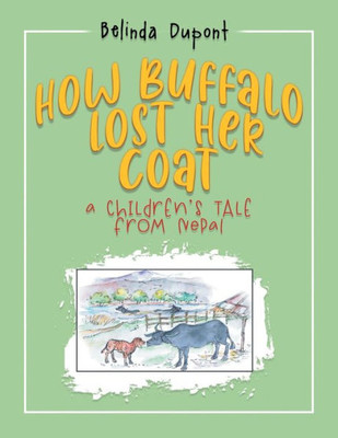 How Buffalo Lost Her Coat: A Children's Tale From Nepal