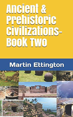 Ancient & Prehistoric Civilizations-Book Two (The Ancient Prehistory Series)