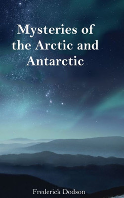 Mysteries Of The Arctic And Antarctic