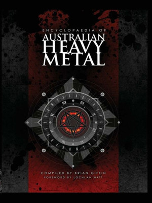 Encyclopaedia Of Australian Heavy Metal