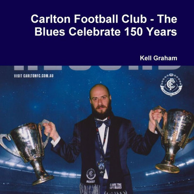 Carlton Football Club - The Blues Celebrate 150 Years
