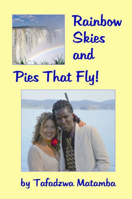 Rainbow Skies And Pies That Fly