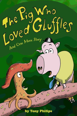 The Pig Who Loved Gluffles: And One More Story