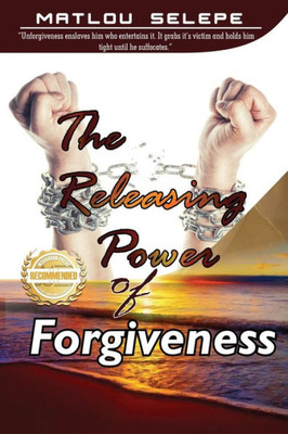 The Releasing Power Of Forgiveness