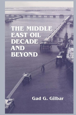 The Middle East Oil Decade And Beyond The Middle East Oil Decade And Beyond