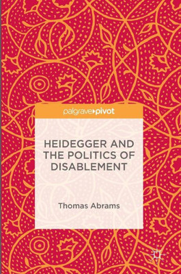 Heidegger And The Politics Of Disablement