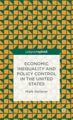 Economic Inequality And Policy Control In The United States
