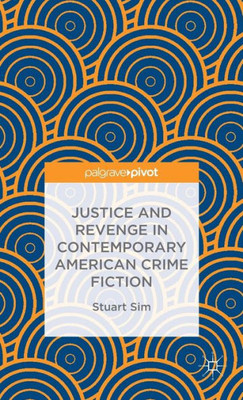 Justice And Revenge In Contemporary American Crime Fiction