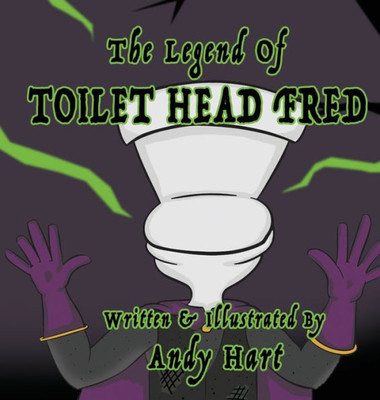 The Legend Of Toilet Head Fred
