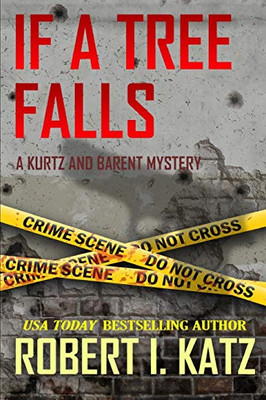 If a Tree Falls: A Kurtz and Barent Mystery (Kurtz and Barent Mysteries)