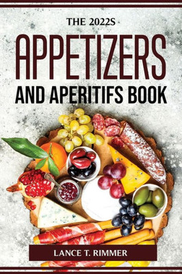 The 2022S Appetizers And Aperitifs Book