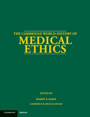 The Cambridge World History Of Medical Ethics