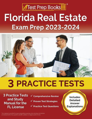 Florida Real Estate Exam Prep 2023 - 2024: 3 Practice Tests And Study Manual For The Fl License [Includes Detailed Answer Explanations]