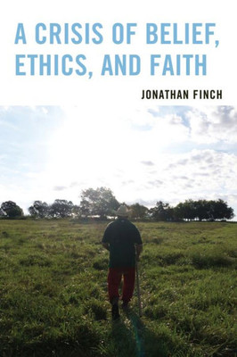 A Crisis Of Belief, Ethics, And Faith