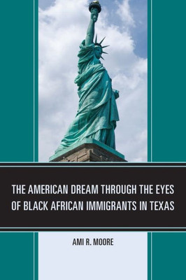 The American Dream Through The Eyes Of Black African Immigrants In Texas