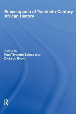 Encyclopedia Of Twentieth-Century African History