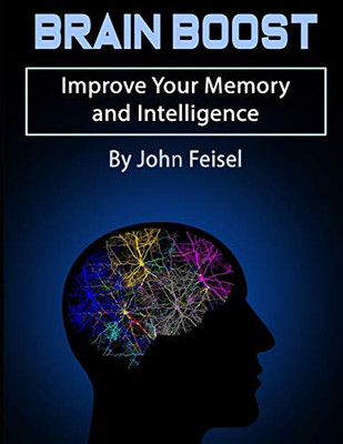 Brain Boost: Improve Your Memory and Intelligence