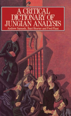 A Critical Dictionary Of Jungian Analysis