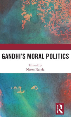 Gandhi's Moral Politics