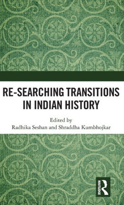 Re-Searching Transitions In Indian History