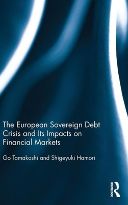 The European Sovereign Debt Crisis And Its Impacts On Financial Markets