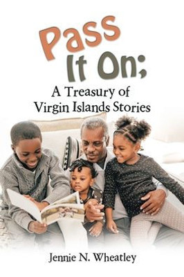 Pass It On; A Treasury Of Virgin Islands Stories