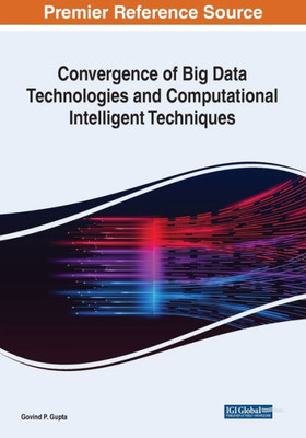 Convergence Of Big Data Technologies And Computational Intelligent Techniques
