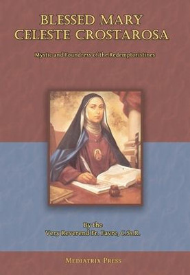 Blessed Mary Celeste Crostarosa: A Great Mystic Of The Eighteenth Century