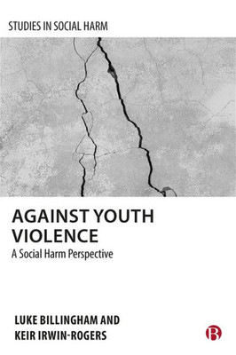 Against Youth Violence: A Social Harm Perspective (Studies In Social Harm)