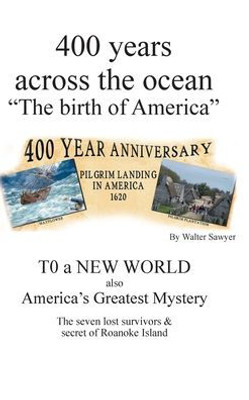 400 Years Across The Ocean: The Birth Of America