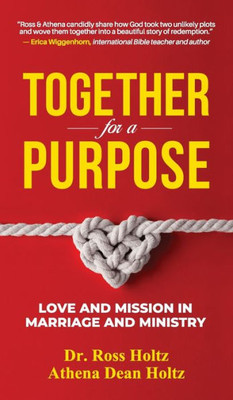 Together For A Purpose: Love And Mission In Marriage And Ministry
