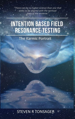 Intention Based Field Resonance Testing: The Karmic Portrait