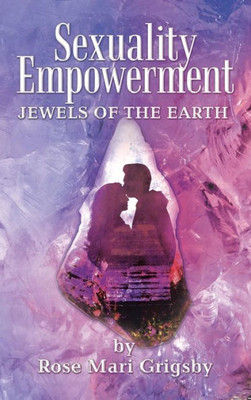 Sexuality Empowerment: Jewels Of The Earth