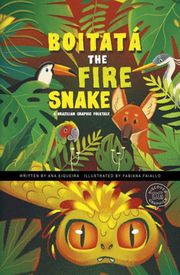 Boitatá The Fire Snake (Discover Graphics: Global Folktales)