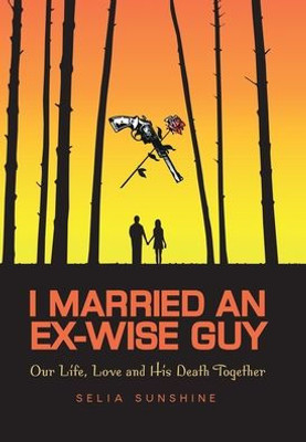 I Married An Ex-Wise Guy: Our Life, Love And His Death Together
