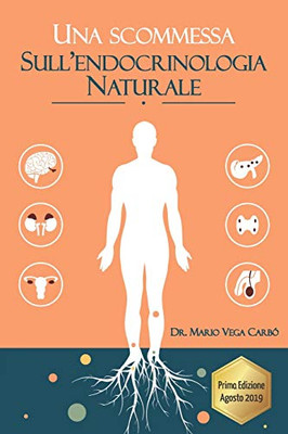 Una scommessa sull' Endocrinologia Naturale: Diabete, obesità, tiroide, sindrome dell'ovaio policistico, menopausa e andropausa (Italian Edition)