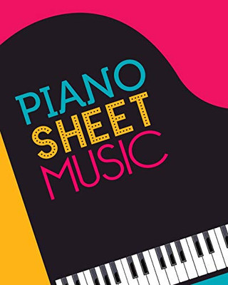 PIANO SHEET MUSIC: Empty staff pages for composing and writing songs * 8" x 10" 100 pages