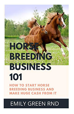 HORSE BREEDING BUSINESS 101: How to start horse breeding business and make huge Cash from it