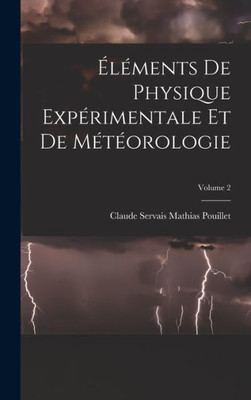 Éléments De Physique Expérimentale Et De Météorologie; Volume 2 (French Edition)