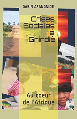 Crises Sociales à Gnindié: Au coeur de l'Afrique (French Edition)